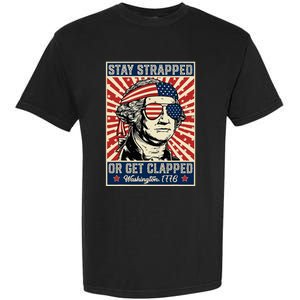 Stay Strapped Or Get Clapped George Washington Garment-Dyed Heavyweight T-Shirt