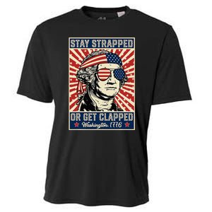 Stay Strapped Or Get Clapped George Washington Cooling Performance Crew T-Shirt