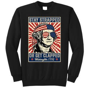 Stay Strapped Or Get Clapped George Washington Sweatshirt