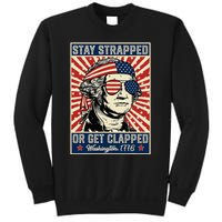 Stay Strapped Or Get Clapped George Washington Sweatshirt