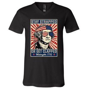 Stay Strapped Or Get Clapped George Washington V-Neck T-Shirt