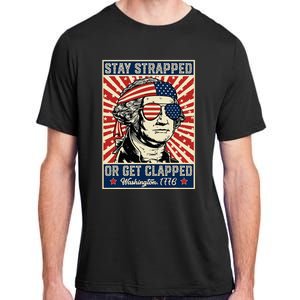 Stay Strapped Or Get Clapped George Washington Adult ChromaSoft Performance T-Shirt