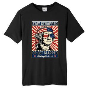 Stay Strapped Or Get Clapped George Washington Tall Fusion ChromaSoft Performance T-Shirt