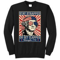 Stay Strapped Or Get Clapped George Washington Tall Sweatshirt