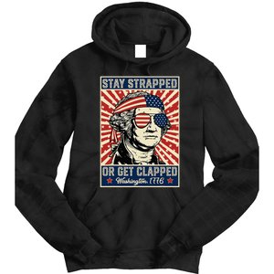 Stay Strapped Or Get Clapped George Washington Tie Dye Hoodie