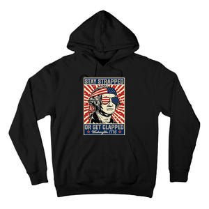 Stay Strapped Or Get Clapped George Washington Tall Hoodie