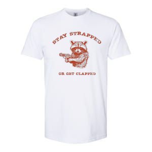 Stay Strapped Or Get Clapped Funny Lover Apparel Softstyle CVC T-Shirt