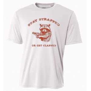 Stay Strapped Or Get Clapped Funny Lover Apparel Cooling Performance Crew T-Shirt