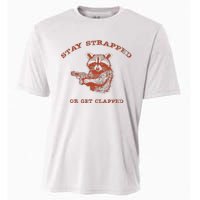 Stay Strapped Or Get Clapped Funny Lover Apparel Cooling Performance Crew T-Shirt