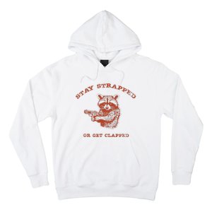 Stay Strapped Or Get Clapped Funny Lover Apparel Hoodie