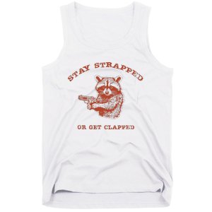 Stay Strapped Or Get Clapped Funny Lover Apparel Tank Top