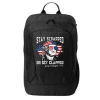 Stay Strapped Or Get Clapped George Washington 4th Of July City Backpack