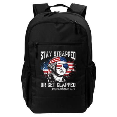 Stay Strapped Or Get Clapped George Washington 4th Of July Backpack