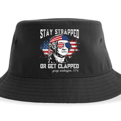 Stay Strapped Or Get Clapped George Washington 4th Of July Sustainable Bucket Hat