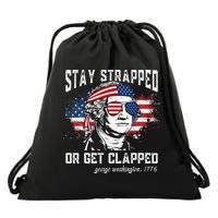 Stay Strapped Or Get Clapped George Washington 4th Of July Drawstring Bag