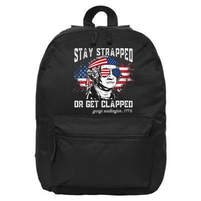 Stay Strapped Or Get Clapped George Washington 4th Of July 16 in Basic Backpack