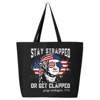 Stay Strapped Or Get Clapped George Washington 4th Of July 25L Jumbo Tote