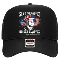 Stay Strapped Or Get Clapped George Washington 4th Of July Hat