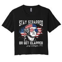 Stay Strapped Or Get Clapped George Washington 4th Of July Crop Top