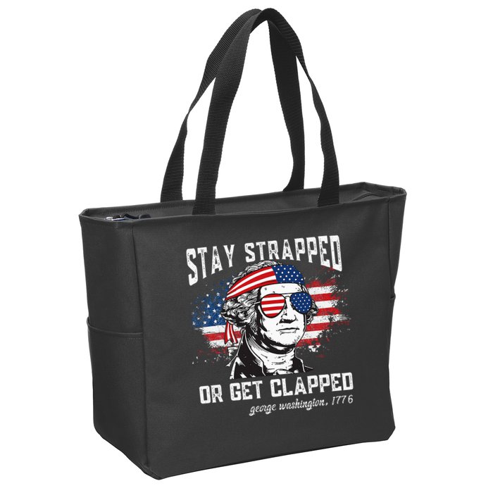 Stay Strapped Or Get Clapped George Washington 4th Of July Zip Tote Bag