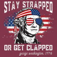 Stay Strapped Or Get Clapped George Washington 4th Of July 16oz Travel Tumbler