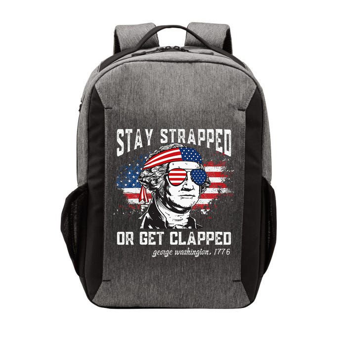 Stay Strapped Or Get Clapped George Washington 4th Of July Vector Backpack