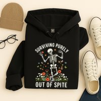 Skeleton Surviving Out Of Spite Alive Out Of Spite Hoodie