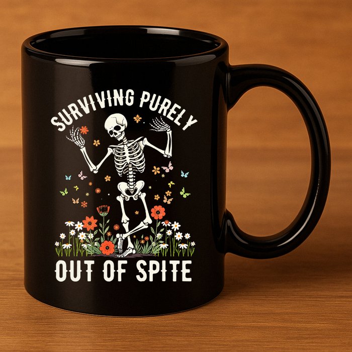 Skeleton Surviving Out Of Spite Alive Out Of Spite 11oz C Handle Ceramic Mug