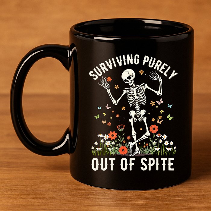 Skeleton Surviving Out Of Spite Alive Out Of Spite 11oz C Handle Ceramic Mug