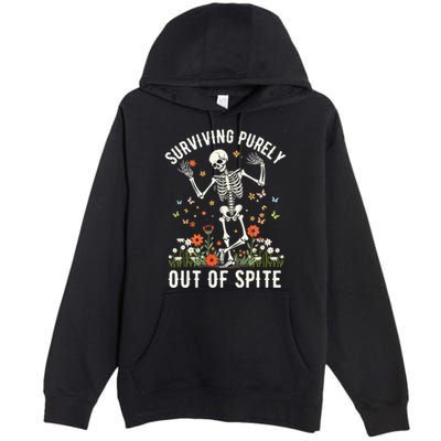 Skeleton Surviving Out Of Spite Alive Out Of Spite Premium Pullover Hoodie