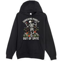 Skeleton Surviving Out Of Spite Alive Out Of Spite Premium Pullover Hoodie