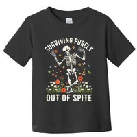 Skeleton Surviving Out Of Spite Alive Out Of Spite Toddler T-Shirt