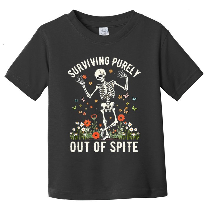 Skeleton Surviving Out Of Spite Alive Out Of Spite Toddler T-Shirt