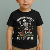 Skeleton Surviving Out Of Spite Alive Out Of Spite Toddler T-Shirt