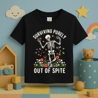 Skeleton Surviving Out Of Spite Alive Out Of Spite Toddler T-Shirt