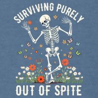 Skeleton Surviving Out Of Spite Alive Out Of Spite Garment-Dyed Sweatshirt