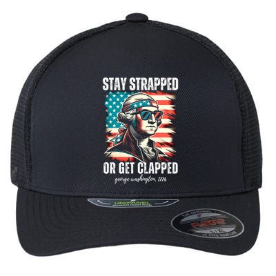 Stay Strapped Or Get Clapped George Washington 1776 Flexfit Unipanel Trucker Cap