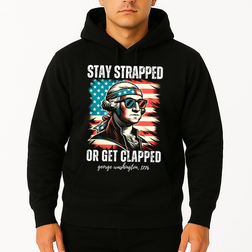 Stay Strapped Or Get Clapped George Washington 1776 Hoodie