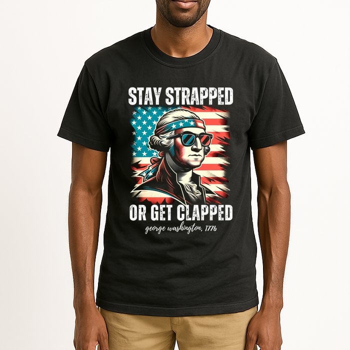 Stay Strapped Or Get Clapped George Washington 1776 Tall T-Shirt