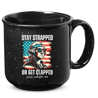 Stay Strapped Or Get Clapped George Washington 1776 15oz Campfire Ceramic Mug