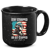 Stay Strapped Or Get Clapped George Washington 1776 15oz Campfire Ceramic Mug