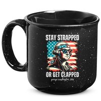Stay Strapped Or Get Clapped George Washington 1776 15oz Campfire Ceramic Mug