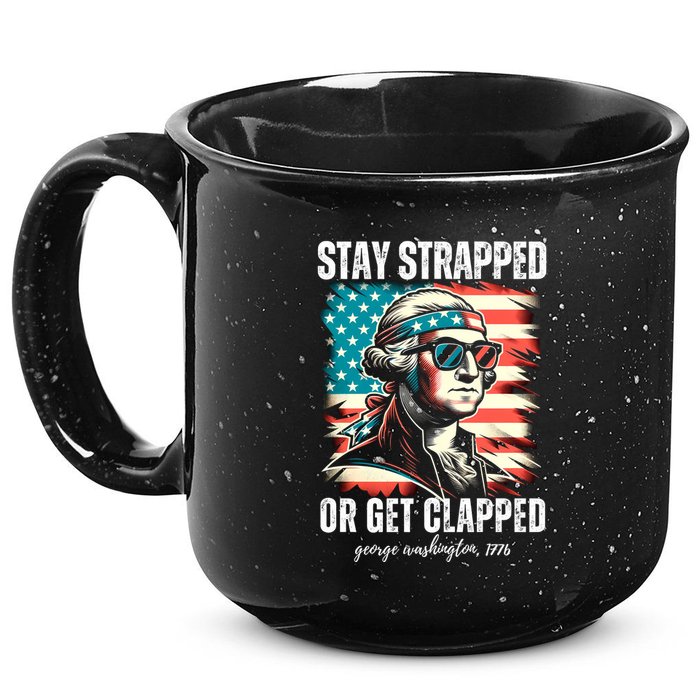 Stay Strapped Or Get Clapped George Washington 1776 15oz Campfire Ceramic Mug