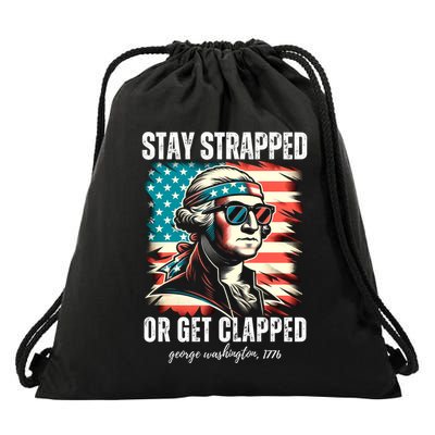 Stay Strapped Or Get Clapped George Washington 1776 Drawstring Bag