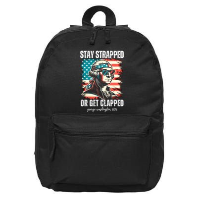 Stay Strapped Or Get Clapped George Washington 1776 16 in Basic Backpack