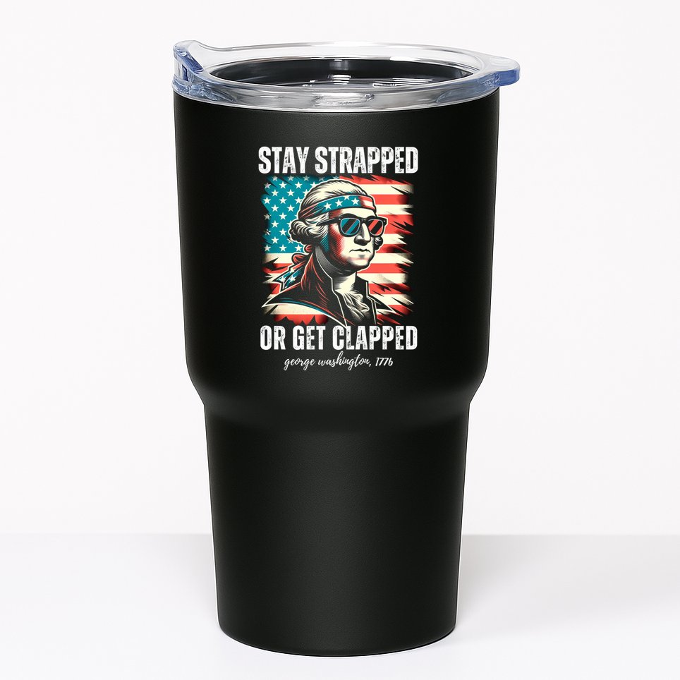 Stay Strapped Or Get Clapped George Washington 1776 Tumbler