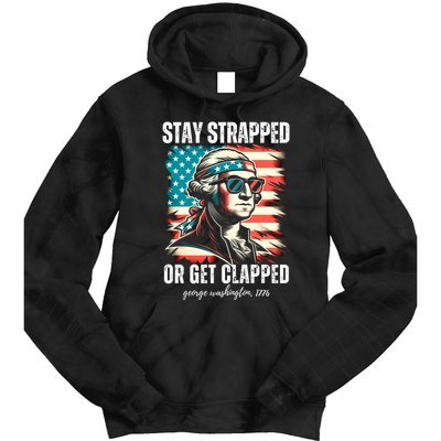 Stay Strapped Or Get Clapped George Washington 1776 Tie Dye Hoodie