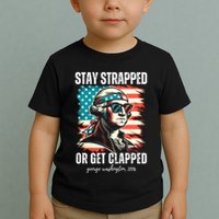 Stay Strapped Or Get Clapped George Washington 1776 Toddler T-Shirt