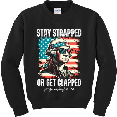 Stay Strapped Or Get Clapped George Washington 1776 Kids Sweatshirt