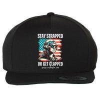 Stay Strapped Or Get Clapped George Washington 1776 Wool Snapback Cap